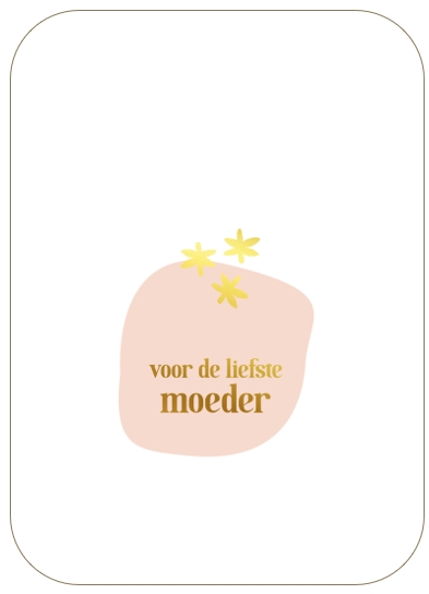 Voor de liefste moeder
